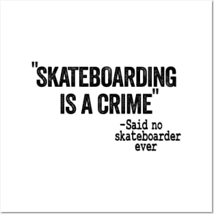 Skateboarding Is A Crime Said No Skateboarder Ever Funny Skateboard Posters and Art